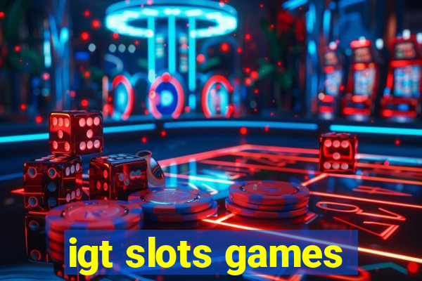 igt slots games