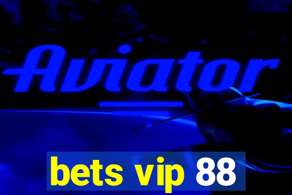 bets vip 88