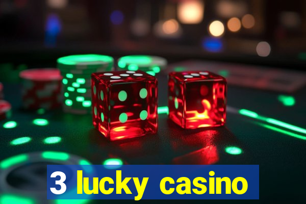 3 lucky casino