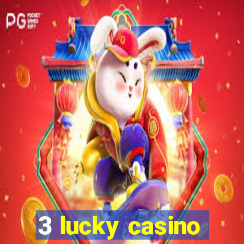 3 lucky casino