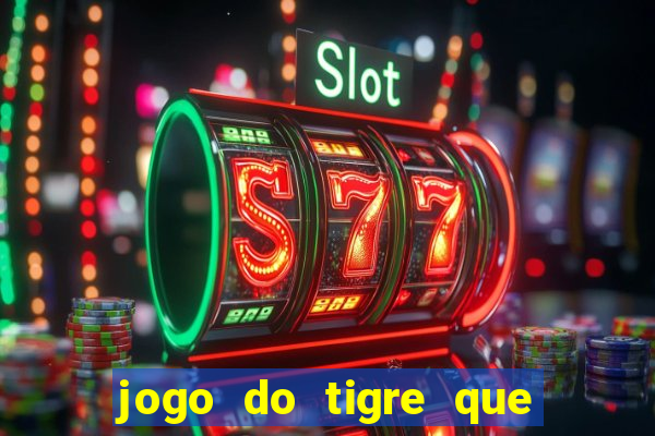 jogo do tigre que paga bem