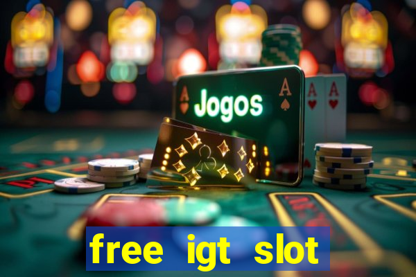 free igt slot games for fun