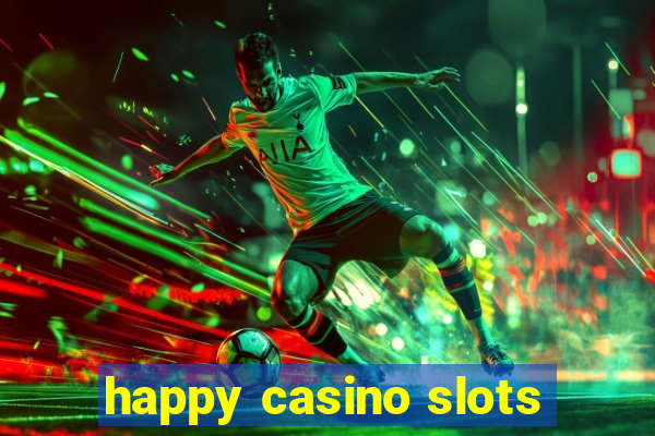 happy casino slots