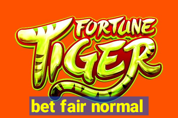 bet fair normal