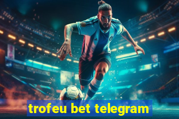 trofeu bet telegram