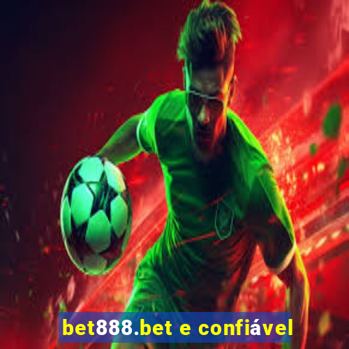 bet888.bet e confiável