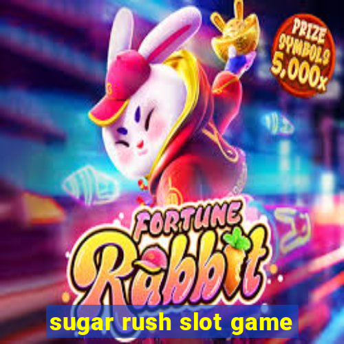 sugar rush slot game