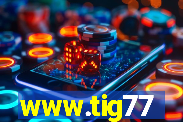 www.tig77