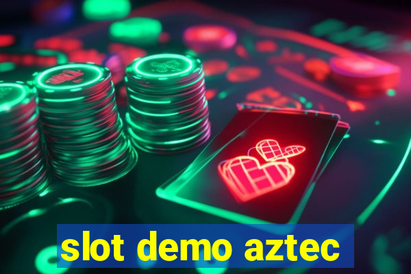 slot demo aztec