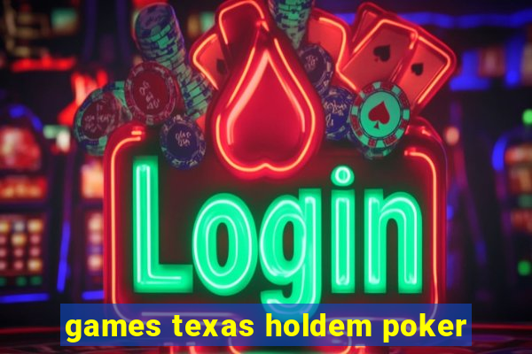 games texas holdem poker