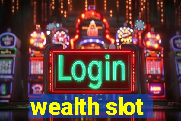 wealth slot