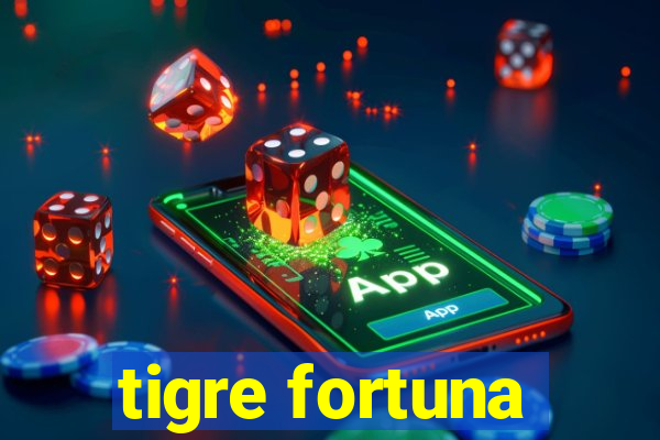 tigre fortuna