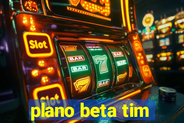 plano beta tim