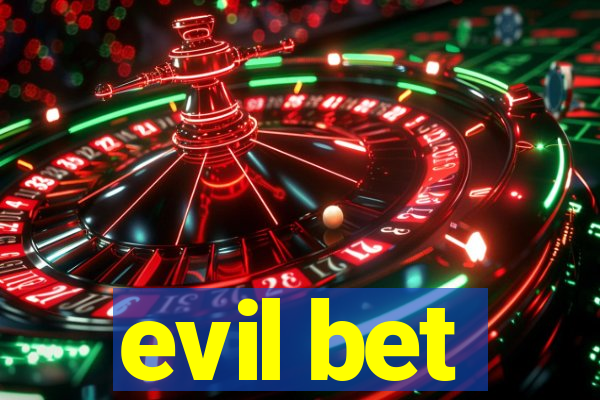 evil bet