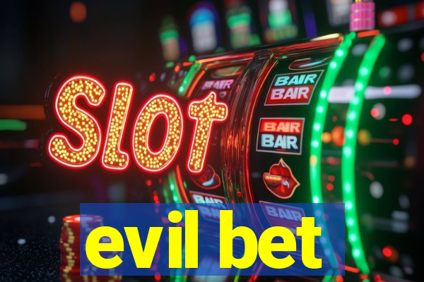 evil bet