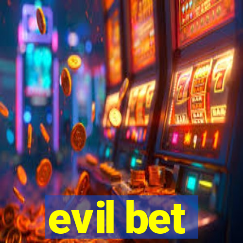 evil bet