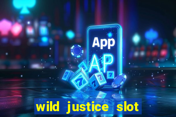 wild justice slot free play