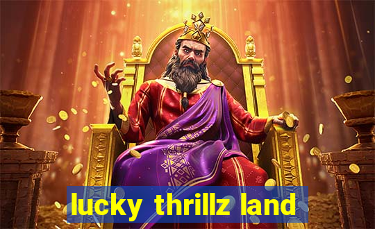 lucky thrillz land