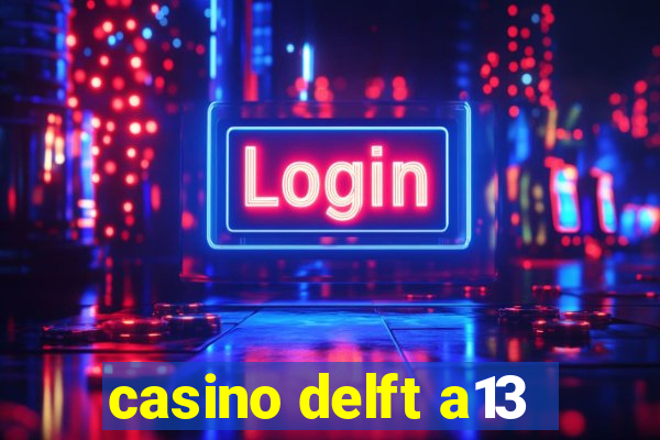 casino delft a13