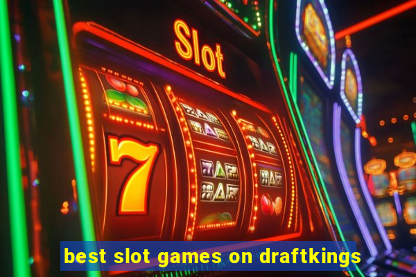 best slot games on draftkings