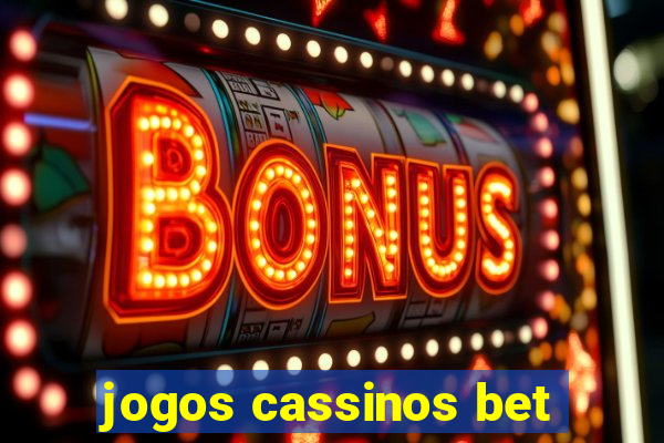 jogos cassinos bet