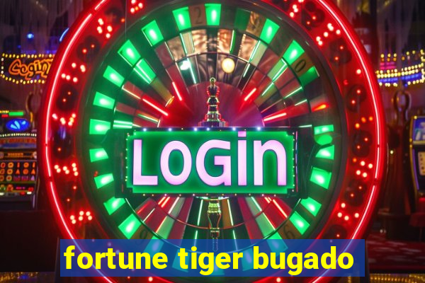 fortune tiger bugado