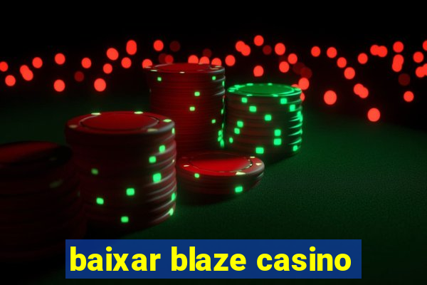 baixar blaze casino