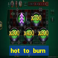 hot to burn extreme slot