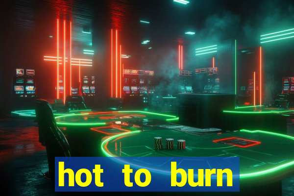 hot to burn extreme slot