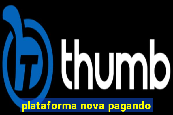 plataforma nova pagando