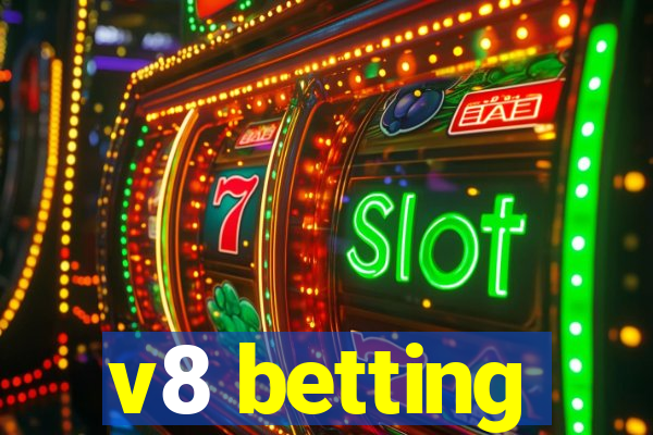 v8 betting