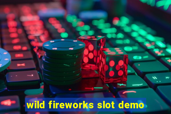 wild fireworks slot demo