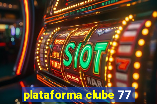 plataforma clube 77