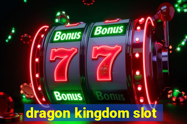 dragon kingdom slot