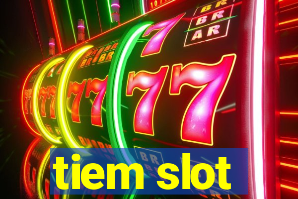 tiem slot