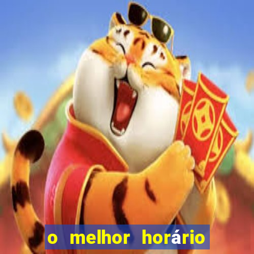 o melhor horário para jogar fortune tiger