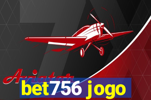 bet756 jogo