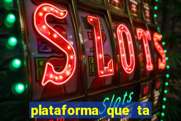 plataforma que ta pagando fortune tiger