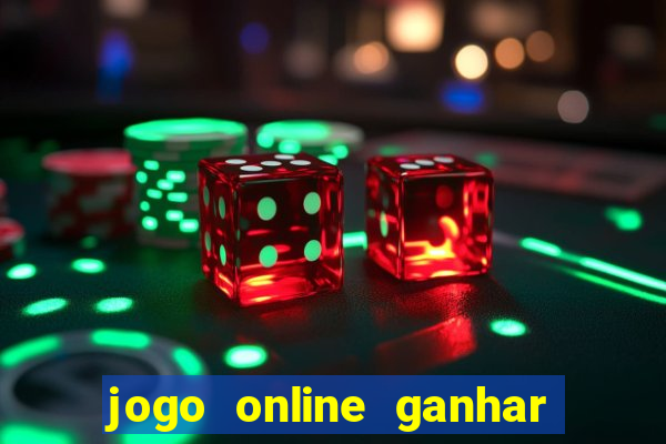 jogo online ganhar dinheiro de verdade