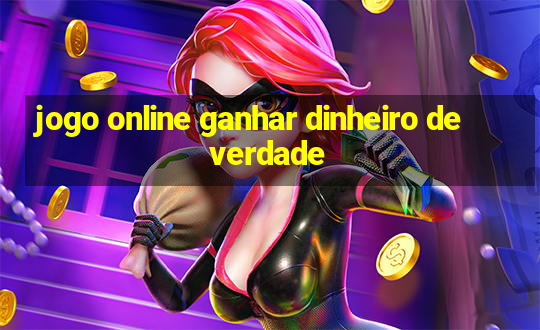 jogo online ganhar dinheiro de verdade