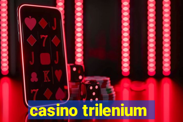 casino trilenium