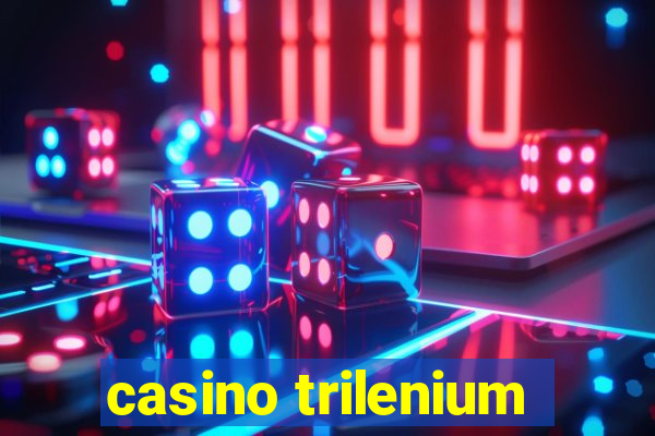 casino trilenium