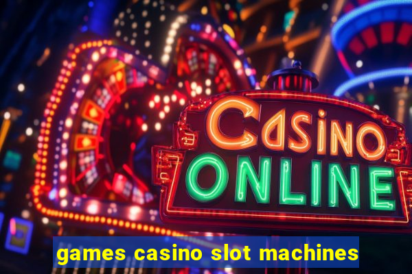 games casino slot machines