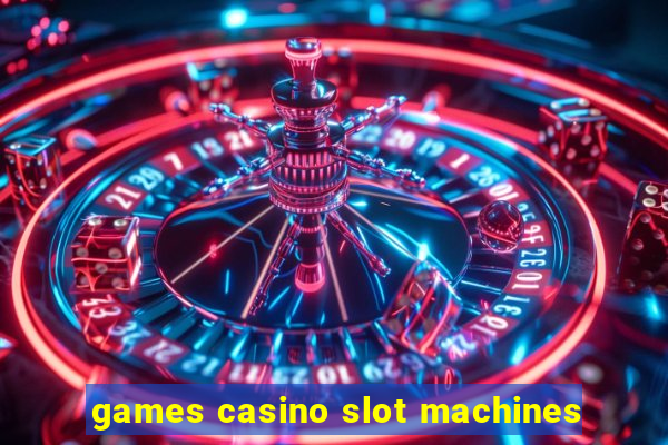 games casino slot machines