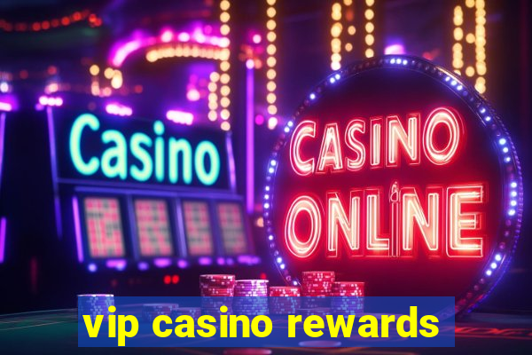 vip casino rewards