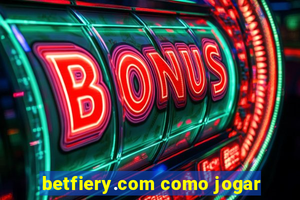 betfiery.com como jogar