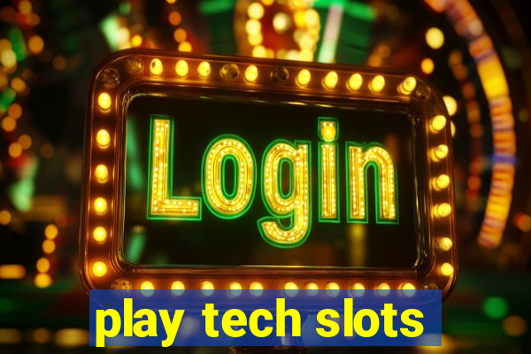 play tech slots