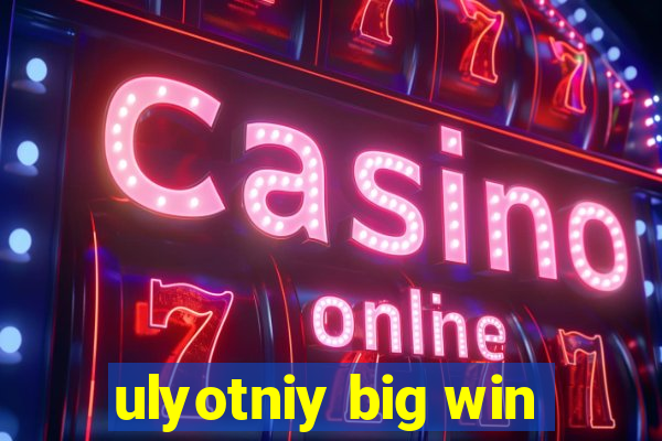 ulyotniy big win