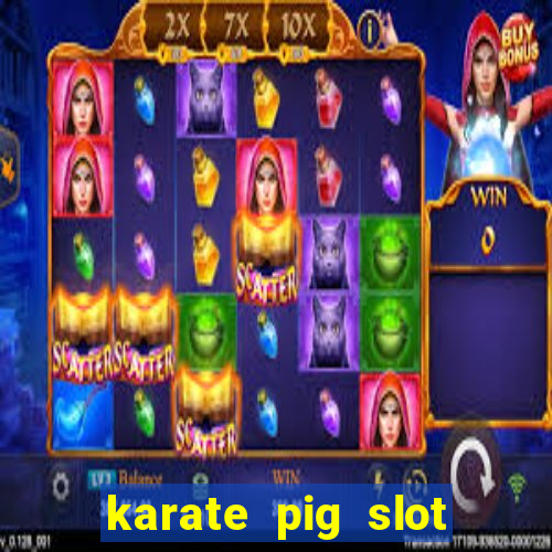 karate pig slot free play