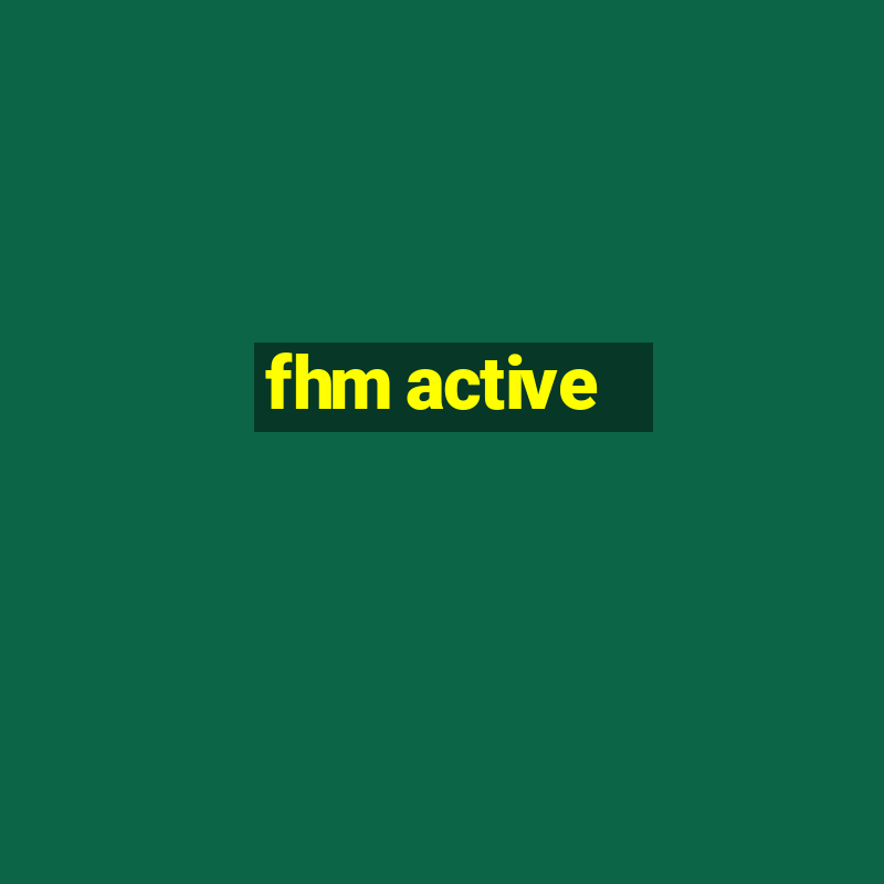 fhm active